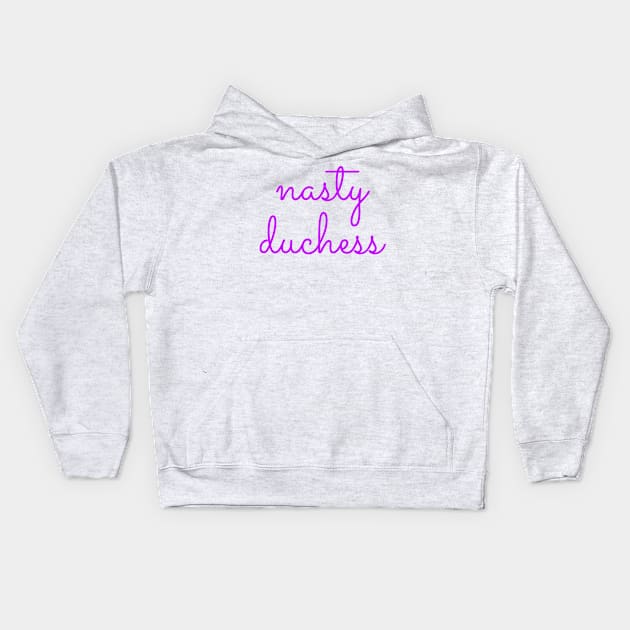 Nasty Duchess Kids Hoodie by MemeQueen